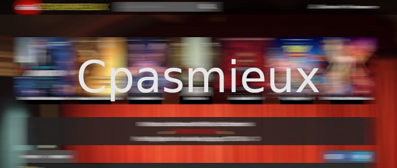 Cpasmieux - Films Et Séries Pour Regarder Gratuitement En Streaming 1
